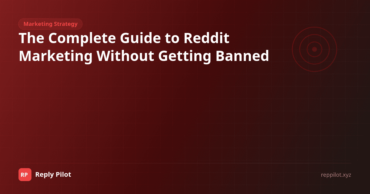 The Complete Guide to Reddit Marketing Without Getting Banned